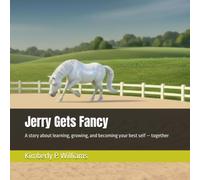 Jerry Gets Fancy: A story about learning, growing, and becoming your best self - together (The Legend of Jerry)