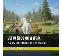 Jerry Goes on a Walk: A story about trust, one step at a time (The Legend of Jerry)