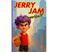 Jerry Jam Streetball: Basketball Adventure of a Fearless Kid / 6 x 9 inches / Gift for boys and girls, young sports and basketball fans who dream big.