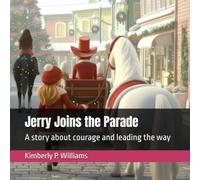 Jerry Joins the Parade: A story about courage and leading the way (The Legend of Jerry)