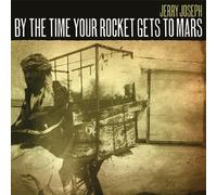 Jerry Joseph - By The Time Your Rocket Gets To Mars [VINYL] [Vinilo]