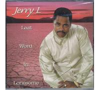 Jerry L - Last Work in Lonesome