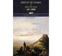 Jerry of the Islands & Martin Eden (Prince Classics)