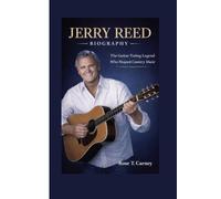 JERRY REED BIOGRAPHY: The Guitar-Toting Legend Who Shaped Country Music