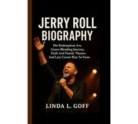 Jerry Roll Biography.: His Redemption Arc, Genre-Blending Journey, Faith And Family Themes And Late-Career Rise To Fame.