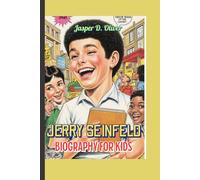 JERRY SEINFELD BIOGRAPHY FOR KIDS (The Boy Who Laughed at Nothing): How Ordinary Moments Became Extraordinary Laughs