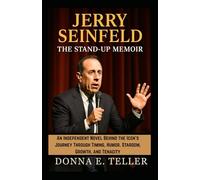 Jerry Seinfeld The Stand-Up Memoir: An Independent Novel Behind the Icon’s Journey Through Timing, Humor, Stardom, Growth, and Tenacity