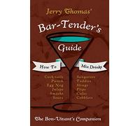 Jerry Thomas' Bartenders Guide: How To Mix Drinks 1862 Reprint: A Bon Vivant's Companion