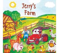 Jerry's Farm: A beautiful young children’s book, full of laughter. All about Jerry’s animals and funny adventures on his farm
