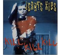 Jerry's Kids - Kill Kill Kill