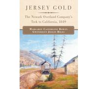 Jersey Gold: The Newark Overland Company's Trek to California, 1849