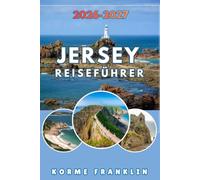 JERSEY REISEFÜHRER 2026-2027: Professionelle Planung für die Kanalinseln: So erkunden Sie versteckte Schätze, malerische Küstenwanderungen und St. ... Einheimischer, ohne das Budget zu sprengen