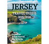 Jersey Travel Guide 2025 2026: From Castle Cornet to Clifftop Trails (Exploring Channel Islands)