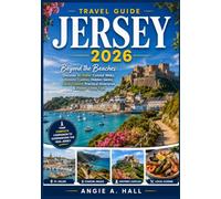 Jersey Travel Guide 2026: Beyond the Beaches: Discover St. Helier, Coastal Walks, Historic Castles, Hidden Gems, Local Cuisine, Practical Itineraries & Insider Travel Tips