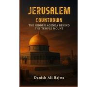 Jerusalem Countdown: The Hidden Agenda Behind the Temple Mount