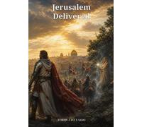 Jerusalem Delivered: An Epic of the First Crusade, Heroic Warfare, Enchantment, and Love