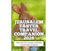 Jerusalem Easter Travel Companion 2026: Practical tips, cultural awareness and seasonal planning (2026 TRAVEL BOOKS)