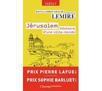 Jérusalem: Histoire d'une ville-monde des origines à nos jours