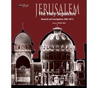 Jerusalem. The Holy Sepulchre. Research and investigations (2007-2011) (Pristina Servare)