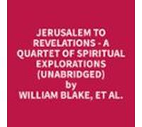 Jerusalem To Revelations - A Quartet Of Spiritual Explorations (Unabridged)