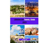 Jerusalem Travel Guide 2025: Your Definitive Guide to Jerusalem’s Sacred Sights, Markets & Moments