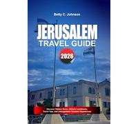 JERUSALEM TRAVEL GUIDE 2026: Discover Hidden Gems, Historic Landmarks, Travel Tips, and Unforgettable Vacation Experiences