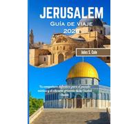 JERUSALÉN Guía de viaje 2026: Tu compañero definitivo para el pasado místico y el vibrante presente de la Ciudad Santa
