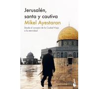 Jerusalén, santa y cautiva: Desde el corazón de la Ciudad Vieja a la eternidad (Actualidad)