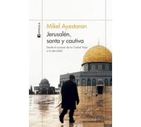 Jerusalén, santa y cautiva: Desde el corazón de la Ciudad Vieja a la eternidad (ODISEAS)