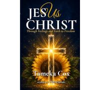 JES Us CHRIST: Through Feelings and Faith to Freedom