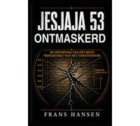 Jesaja 53 ontmaskerd: De instorting van het beste “bewijsvers” van het christendom: 1 (Nederlandse vertalingen van boeken van Frans Hansen)