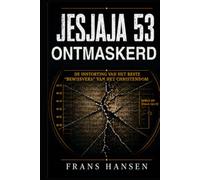 Jesaja 53 ontmaskerd: De instorting van het beste “bewijsvers” van het christendom (Nederlandse vertalingen van boeken van Frans Hansen)