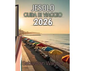 Jesolo Guida Di Viaggio 2026: Una guida completa alle spiagge baciate dal sole, alle strade affascinanti, al cibo delizioso e alle gemme costiere nascoste
