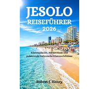 JESOLO REISEFÜHRER 2026: Küstenurlaube, Adriastrände und pulsierende italienische Küstenerlebnisse