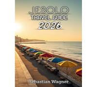 Jesolo Travel Guide 2026: A Complete Guide to Sun-Kissed Beaches, Charming Streets, Delicious Food, and Hidden Coastal Gems