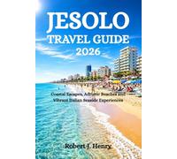JESOLO TRAVEL GUIDE 2026: Coastal Escapes, Adriatic Beaches and Vibrant Italian Seaside Experiences