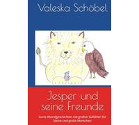 Jesper und seine Freunde: kurze Abendgeschichten mit großen Gefühlen für kleine und große Menschen