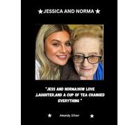 Jess and Norma: How Love, Laughter, and a Cup of Tea Changed Everything