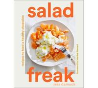 Jess Damuck Salad Freak: Recipes to Feed a Healthy (Tapa dura) (Importación USA)