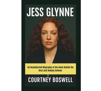 JESS GLYNNE: An Unauthorized Biography of the Voice Behind the Viral Jet2 Holiday Anthem