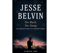 Jesse Belvin: Too Much, Too Young - The Complete Story of a Doo-Wop Legend