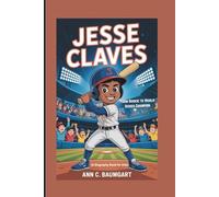 JESSE CLAVES: From Rookie To World Series Champion ( A biography Book For Kids )