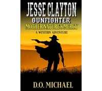 Jesse Clayton Gunfighter: Mother Nature's Mercy: A Western Adventure