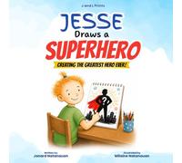 Jesse Draws a Superhero: Creating the Greatest Hero Ever!: A Heartwarming Father's Day Story About Dads, Love, and Everyday Heroes