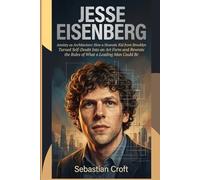 JESSE EISENBERG BIOGRAPHY: Anxiety as Architecture: How a Neurotic Kid from Brooklyn Turned Self-Doubt Into an Art Form and Rewrote the Rules of What a Leading Man Could Be