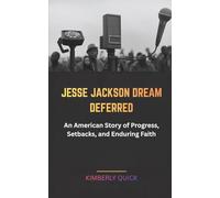 JESSE JACKSON DREAM DEFERRED: An American Story of Progress, Setbacks, and Enduring Faith