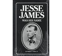 Jesse James Was His Name: Or, Fact and Fiction Concerning the Careers of the Notorious James Brothers of Missouri by William A. Settle (31-Dec-1966) Hardcover