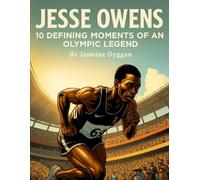 Jesse Owens: 10 Defining Moments of an Olympic Legend (Behind the Name: A Zentara UK Famous Lives Book Series)