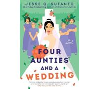 Jesse Q. Sutanto Four Aunties and a Wedding (Tapa blanda)