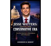Jesse Watters: Voice of a New Conservative Era: From Street Interviews to Media Influence and Lasting Legacy